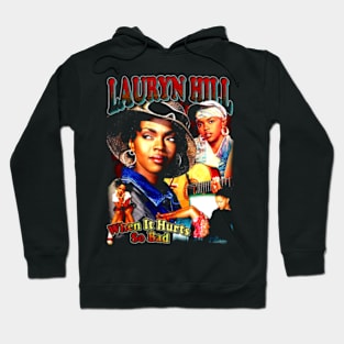 Lauryn Hill When It Hurts So Bad Hoodie